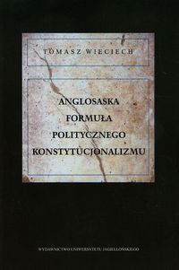 Książka - Anglosaska formuła politycznego konstytucjonalizmu