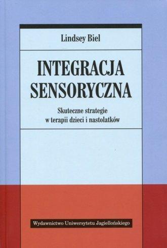 Integracja sensoryczna. Skuteczne strategie w terapii dzieci i nastolatków