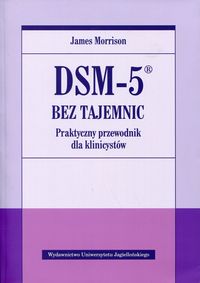 Książka - DSM-5 bez tajemnic. Praktyczny przewodnik dla klinicystów