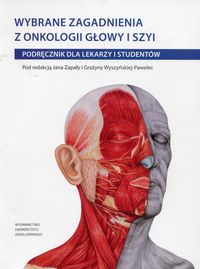 Książka - Wybrane zagadnienia z onkologii głowy i szyi. Podręcznik dla lekarzy i studentów