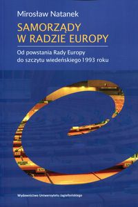 Książka - Samorządy w Radzie Europy. Od powstania Rady Europy do szczytu wiedeńskiego 1993 roku