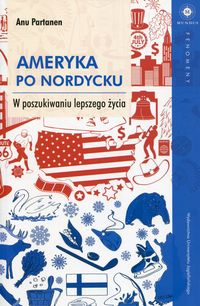 Książka - Ameryka po nordycku. W poszukiwaniu lepszego życia