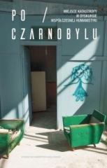 Książka - Po Czarnobylu. Miejsce katastrofy w dyskursie...