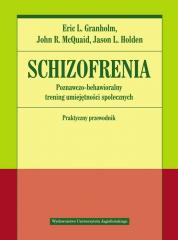 Książka - Schizofrenia. Poznawczo-behawioralny trening umiejętności społecznych. Praktyczny przewodnik