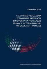 Książka - Cele i treści kształcenia w związku z integracją europejską na przykładzie edukacji wczesnoszkolnej we Włoszech i w Polsce