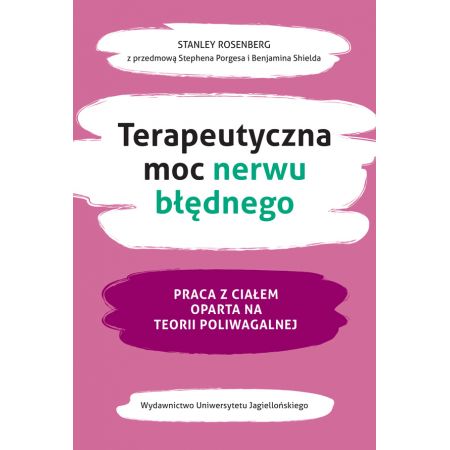 Książka - Terapeutyczna moc nerwu błędnego. Praca z ciałem oparta na teorii poliwagalnej