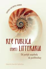 Książka - Res publica (post) litteraria. Od poetyki wspólnoty do postliteratury