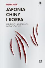 Książka - Japonia, Chiny i Korea. O ludziach skłóconych na śmierć i życie