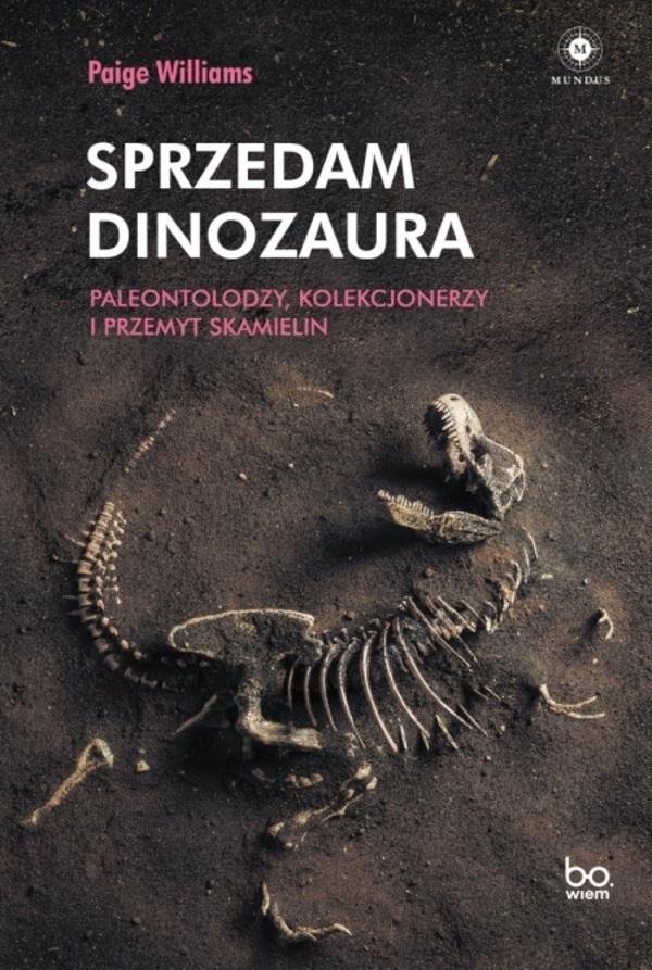 Książka - Sprzedam dinozaura. Paleontolodzy, kolekcjonerzy..