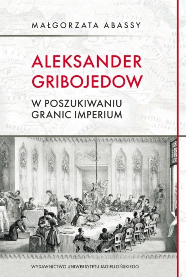 Książka - Aleksander Gribojedow. W poszukiwaniu granic...
