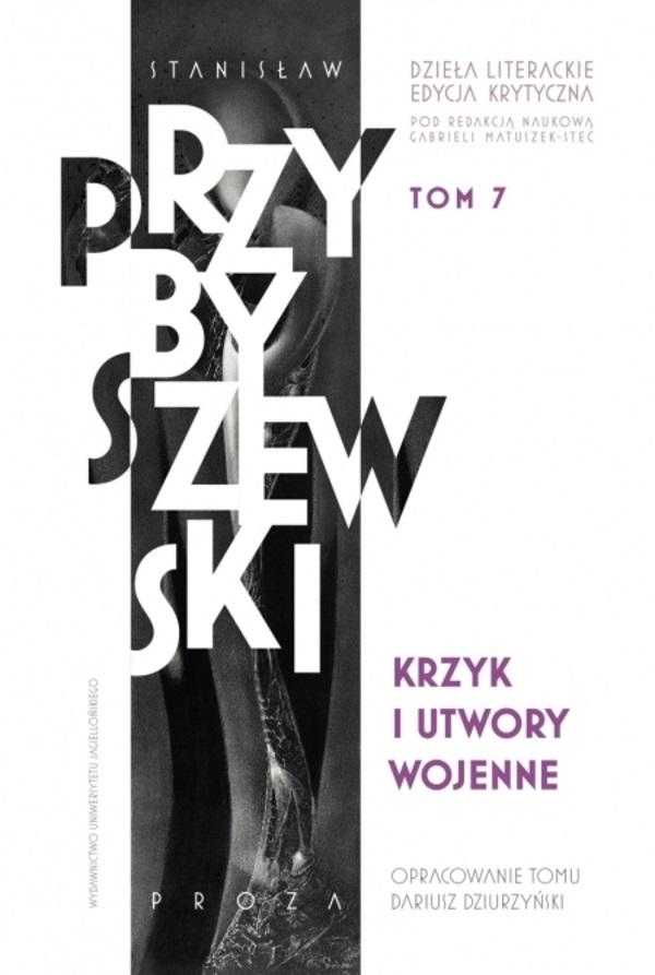 Krzyk i utwory wojenne. Dzieła literackie. Edycja krytyczna. Tom 7