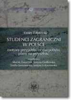 Książka - Studenci zagraniczni w Polsce Motywy przyjazdu ocena pobytu plany na przyszłość