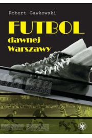 Książka - Futbol dawnej Warszawy /varsaviana/