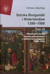 Książka - Sztuka Burgundii i Niderlandów 1380-1500 T.3