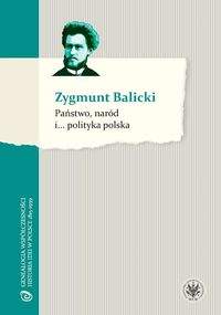 Książka - Państwo, naród i... polityka polska - Zygmunt Balicki 