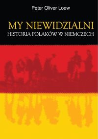Książka - My niewidzialni. Historia Polaków w Niemczech