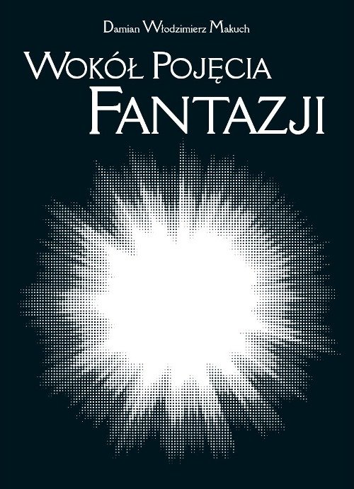 Książka - Wokół pojęcia fantazji