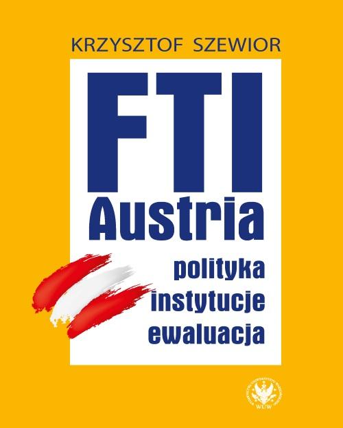 Książka - FTI - AUSTRIA: polityka, instytucje, ewaluacja