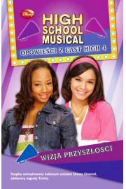 Książka - High School Musical. Opowieści z East High 4. Wizja przyszłości