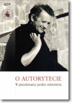 Książka - O autorytecie w poszukiwaniu punktu odniesienia - Jarosław Jagiełła - 
