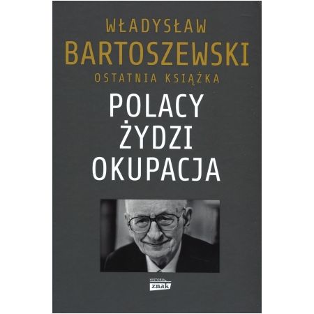 Książka - Polacy. Żydzi. Okupacja. Fakty, postawy, refleksje