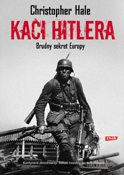 Kaci Hitlera. Brudny sekret Europy