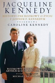 Książka - Jacqueline Kennedy. Historyczne rozmowy o życiu z Johnem F. Kennedym