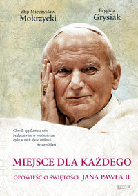 Książka - Miejsce dla każdego opowieść o świętości Jana Pawła II