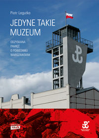 Książka - Jedyne takie muzeum odzyskana pamięć o powstaniu warszawskim