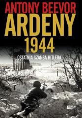 Ardeny 1944. Ostatnia szansa Hitlera