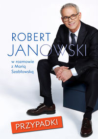 Książka - Przypadki.Robert Janowski w rozmowie z ...