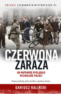 Książka - Czerwona zaraza jak naprawdę wyglądało wyzwolenie polski
