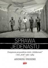 Książka - Sprawa jedenastu uwięzienie przywódców nszz solidarność i kss kor 1981-1984