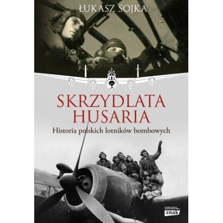 Skrzydlata husaria. Historia polskich lotników bombowych