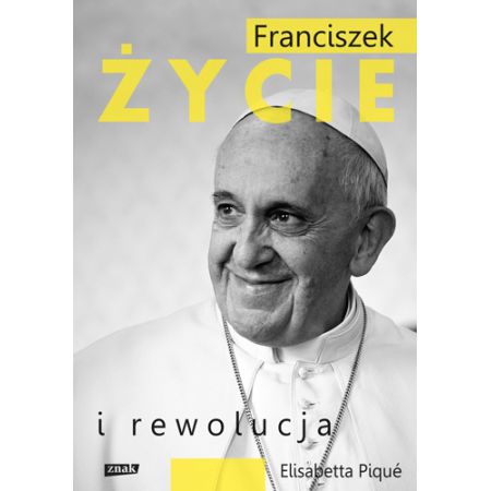 Franciszek. Życie i rewolucja