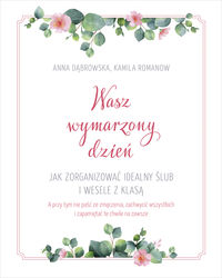 Książka - Wasz wymarzony dzień. Jak zorganizować idealny ślub i wesele z klasą