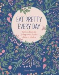 Książka - Eat pretty every day rób codziennie jedną rzecz która doda ci blasku