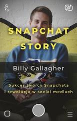 Snapchat Story Sukces twórcy Snapchata i rewolucja w social mediach Billy Gallagher