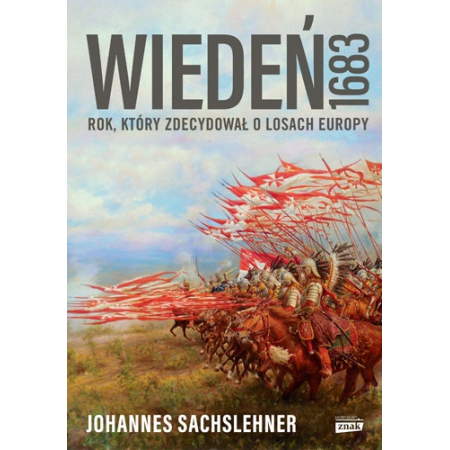 Wiedeń 1683. Rok, który zdecydował o losach Europy