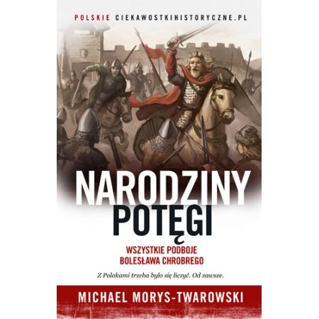 Książka - Narodziny potęgi. Wszystkie podboje Bolesława Chrobrego