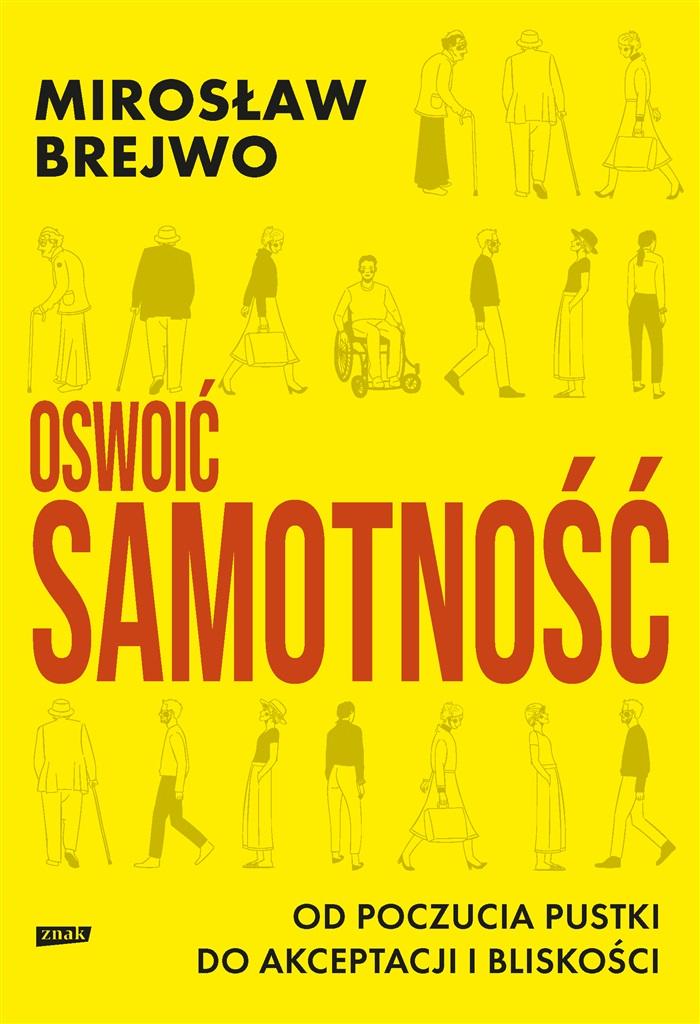 Książka - Oswoić samotność. Od poczucia pustki do akceptacji i bliskości