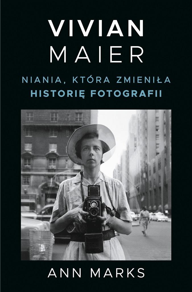Książka - Vivian Maier. Niania, która zmieniła historię..