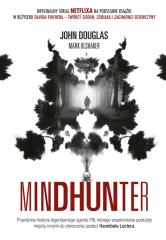 Książka - Mindhunter. Tajemnice elitarnej jednostki FBI zajmującej się ściganiem seyjnych przestępców