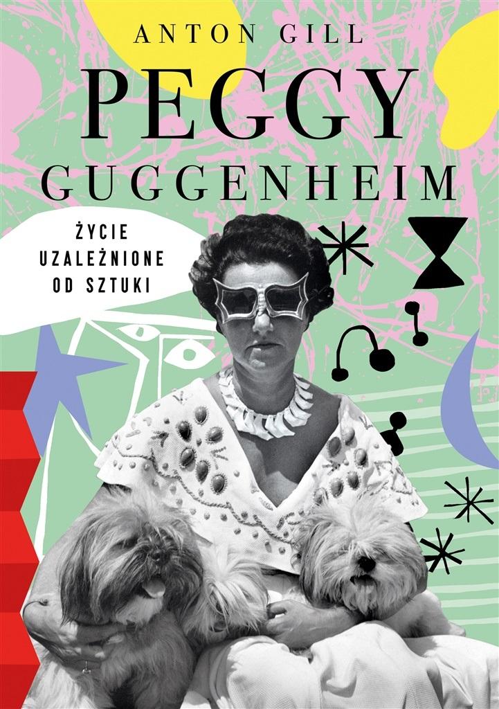 Peggy Guggenheim. Życie uzależnione od sztuki