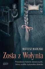 Książka - Zosia z Wołynia. Prawdziwa historia dziewczynki, która ocaliła żydowskie dziecko