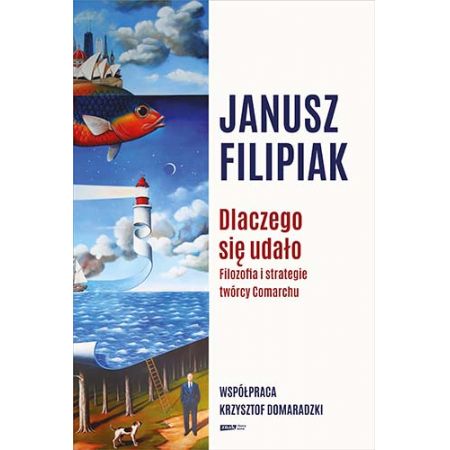 Dlaczego się udało. Filozofia i strategie twórcy Comarchu