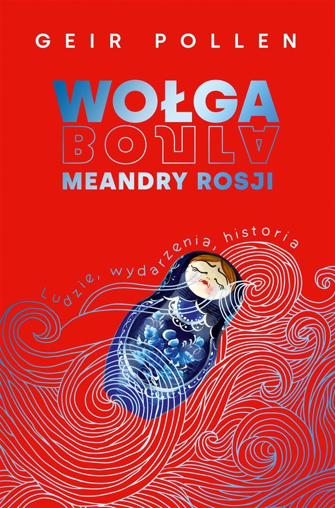 Książka - Wołga. Meandry Rosji. Ludzie, wydarzenia, historia