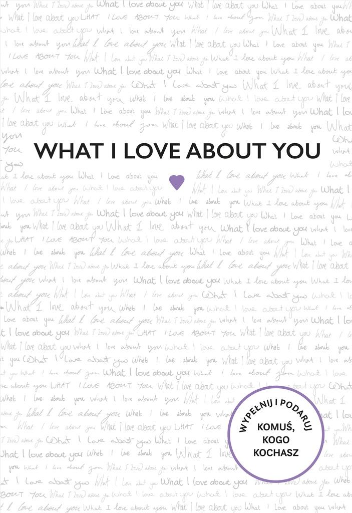 Książka - What I Love About You