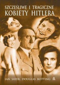 Książka - Szczęśliwe i tragiczne kobiety Hitlera