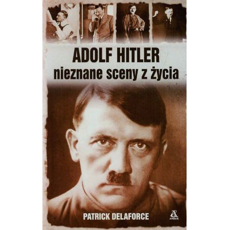 Adolf Hitler. Nieznane sceny z życia